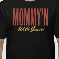 Mommy’n With Grace Shirt