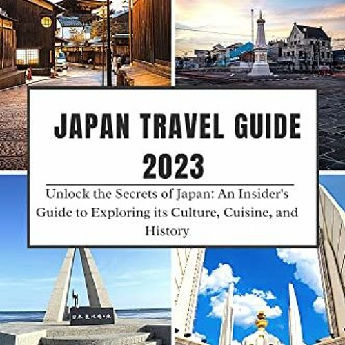 [Free] EBOOK 📦 Japan Travel Guide 2023: Unlock the Secrets of Japan: An Insider's Gu