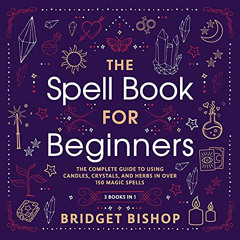 [Access] EPUB 📄 The Spell Book for Beginners: The Complete Guide to Using Candles, C