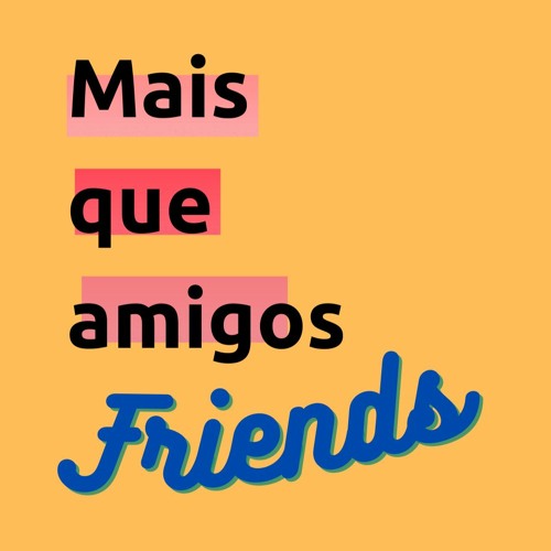 Stream ACAPELLA - MAIS QUE AMIGOS, SOMOS FRIENDS - MC SIENA by