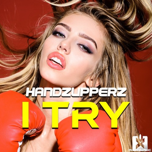 HandzUpperz - I Try (Original Mix) OUT NOW! JETZT ERHÄLTLICH! ★