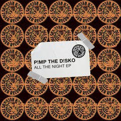 P!mp The D!sko - All The Night (Extended Mix)