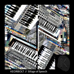 Keorbolt - Sillage Of Speech