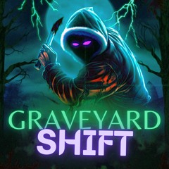 Graveyard Shift