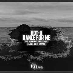 HOT-Q Feat. Thor Moraes & Renan Devoll - Dance For Me (DJ FLAKO Remix)