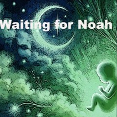 Waiting for Noah (collab with Mr. Neno J.)