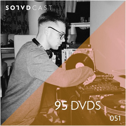 SolvdCast 051 by 95 DVDS
