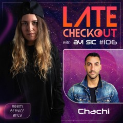 CHACHI & AVI SIC | LATE CHECKOUT | EPISODE 106
