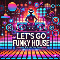 Let's go Funky House