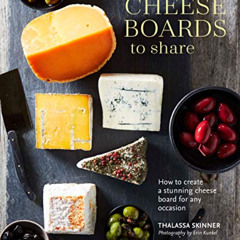FREE EBOOK 📜 Cheese Boards to Share: How to create a stunning cheese board for any o