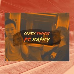 Crazy Things ft. Kafky