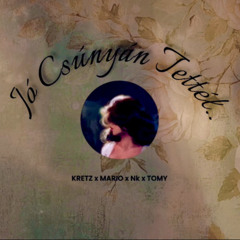 KRETZ x MARIO x Nk x TOMY - JÓ CSÚNYÁN TETTÉL