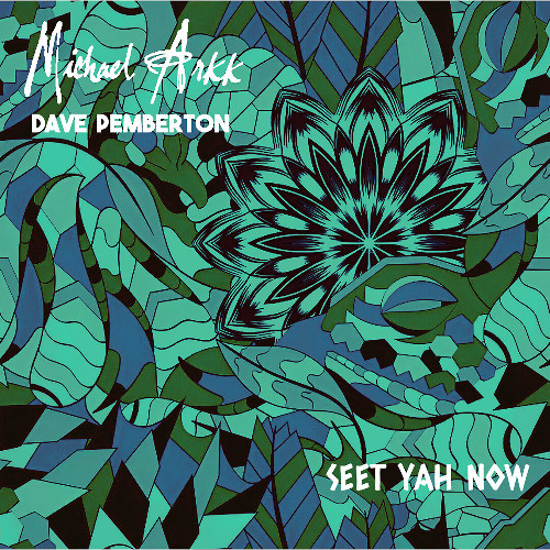 Seeth Yah Now (Michael Arkk and Dave Pemberton)