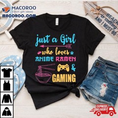 Just A Girl Who Loves Anime Ra And Gaming Tee Shirt