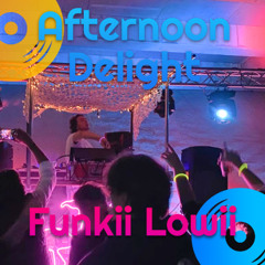 FunkiiLowii @ Afternoon Delight