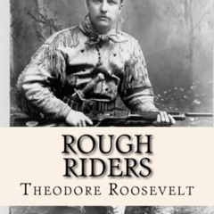 [Free] EBOOK 💙 Rough Riders by  Theodore Roosevelt [KINDLE PDF EBOOK EPUB]