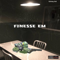 Grimey Ant Finesse Em