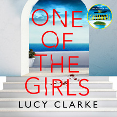 One of the Girls, By Lucy Clarke, Read by Natalie Simpson and Sofia Zervudachi
