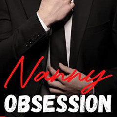 [Free] EBOOK 📮 NANNY OBSESSION: AN AGE GAP NANNY TO LOVERS GRUMPY DOCTOR ROMANCE (Da