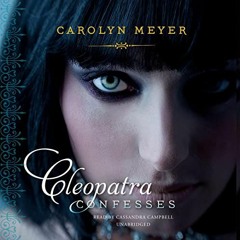 ( WrP ) Cleopatra Confesses by  Carolyn Meyer,Cassandra Campbell,Blackstone Publishing ( e5e )