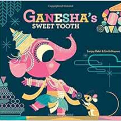 [Download] KINDLE 🗸 Ganesha's Sweet Tooth by Emily Haynes,Sanjay Patel [PDF EBOOK EP