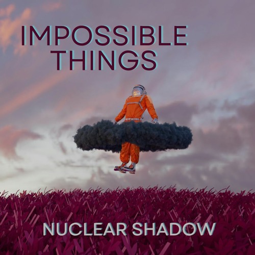 Impossible Things