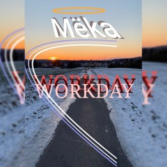Workday (Prod. by King Ma$terMind x Meka961)