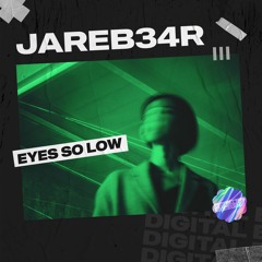JareB34R - Eyes So Low [OUT NOW]