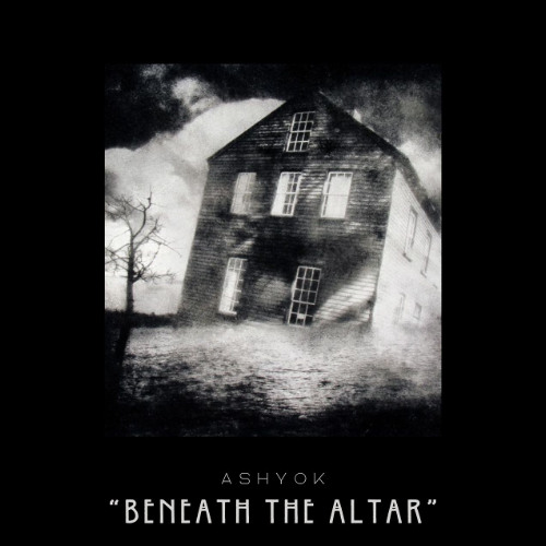 Ashyok -  Beneath The Altar