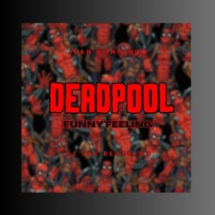 DEADPOOL (Funny Feeling) prod by DJ The Reverend