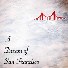 A Dream of San Francisco