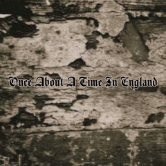 Once About A Time In England