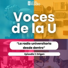 Voces de la U - Capítulo 1: Origen
