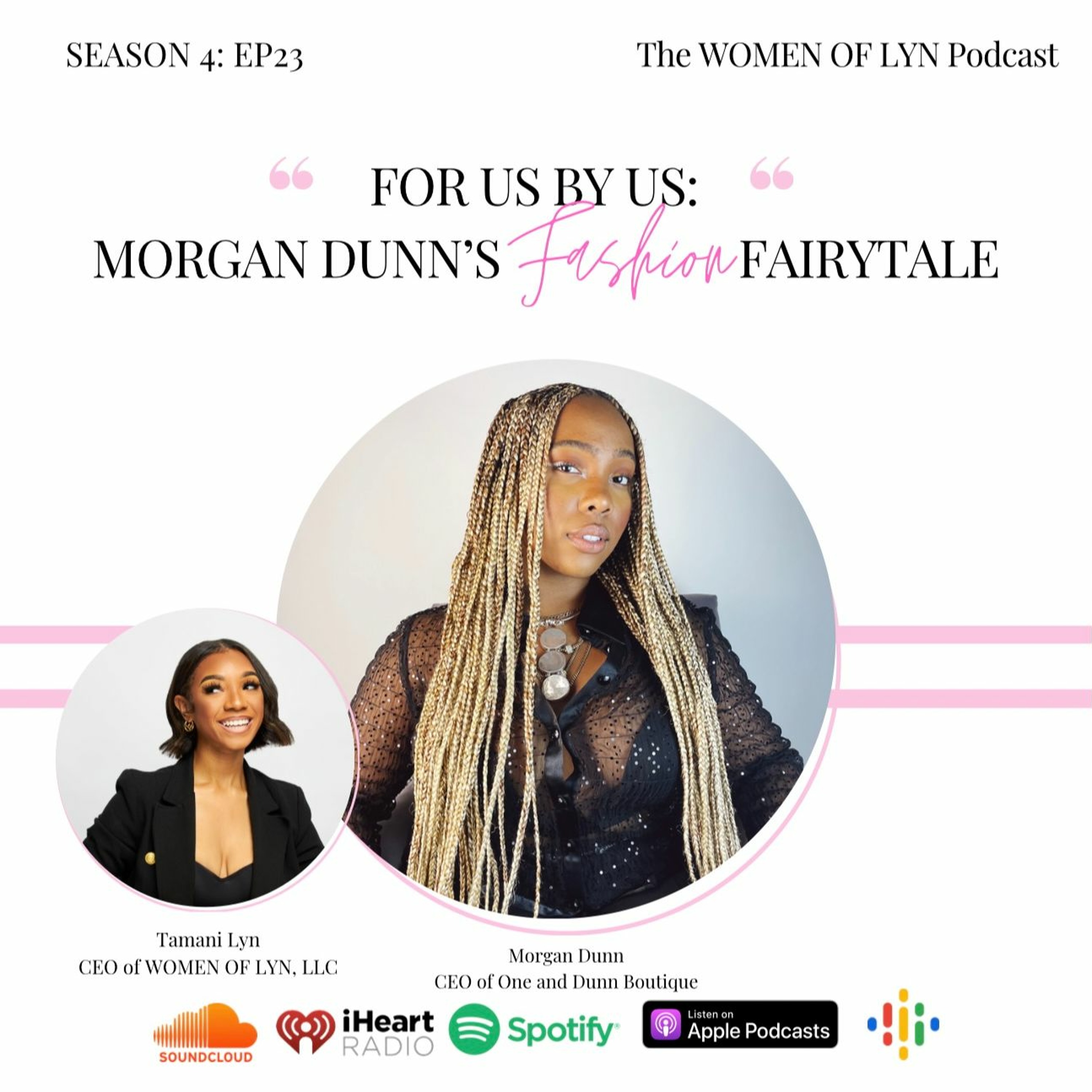 Episode 23: ”For Us, By Us; Morgan Dunn’s Fashion Fairytale”