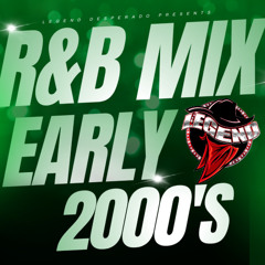 LEGEND DESPERADO EARLY 2000'S R&B MIX