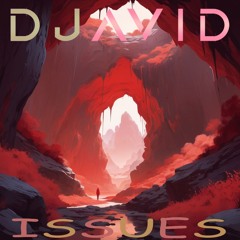 DJavid - Issues (Original Mix)
