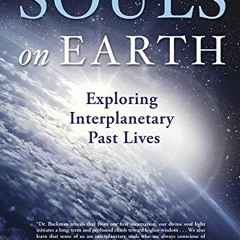 [ACCESS] [KINDLE PDF EBOOK EPUB] Souls on Earth: Exploring Interplanetary Past Lives by  Linda Backm