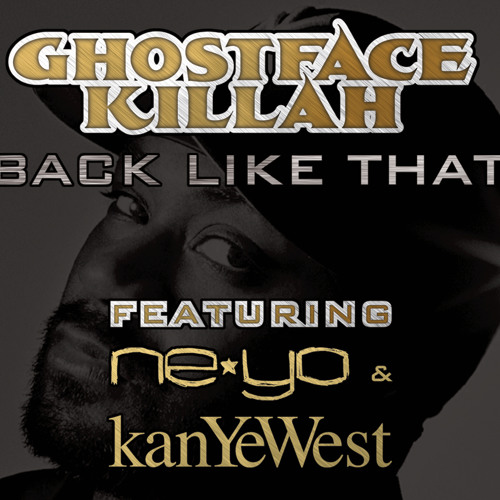 back-like-that-remix-feat-kanye-west-ne-yo-by-ghostface-killah-free-listening-on-soundcloud