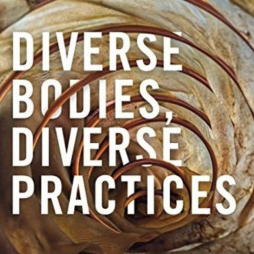 READ PDF 📬 Diverse Bodies, Diverse Practices: Toward an Inclusive Somatics by  Don H