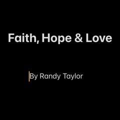 Faith, Hope & Love
