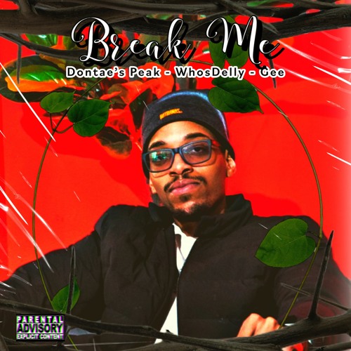 Break Me by Dontae's Peak, Whosdelly, & Gee