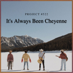 It's always been Cheyenne
