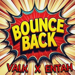 VALK & ENTAH - BOUNCE BACK [FREE]