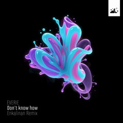 Everie - Dont Know How (Enkalinan Remix)