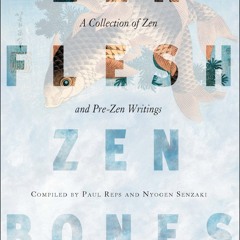❤[PDF]⚡  Zen Flesh, Zen Bones: A Collection of Zen and Pre-Zen Writings