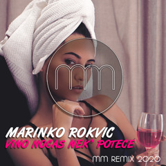 Marinko Rokvić - Vino noćas nek' poteče (MM Remix 2020)