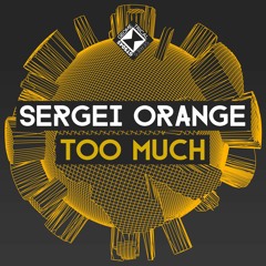 Sergei Orange - Too Much