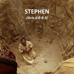 Stephen (Acts 6:8-8:3)