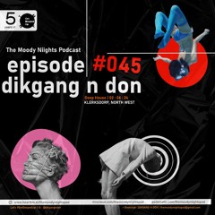 The Moody Niights Podcast pres EPISODE 045 selekted and presented by DIKGANG N DON (2hours Of Church