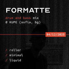 Formatte - Drum and Bass Mix (04.12.25) - Deep Roller / Minimal / Liquid